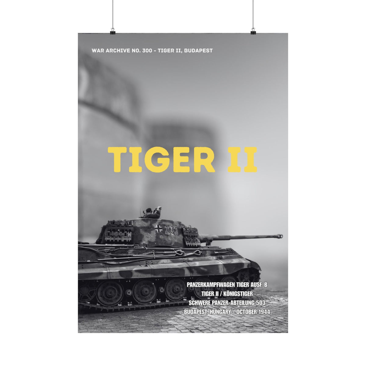 Tiger II — Budapest | WWII Matte Poster | 28 × 40″ | WAR ARCHIVE 300